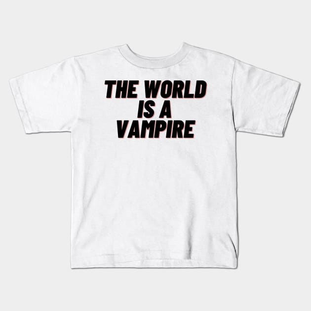 the world is a vampire Kids T-Shirt by IJMI